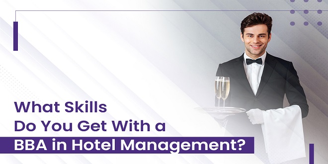 What Skills Do You Get With a BBA in Hotel Management?