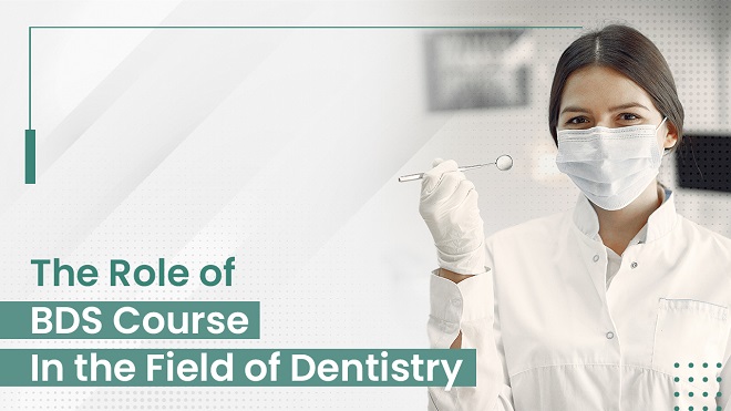 The Role of BDS Course In the Field of Dentistry